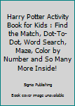 Harry Potter Activity Book For Kids: Find the Match, Dot-To-Dot, Word Search, Maze, Color by Number and So Many More Inside!