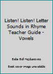 Spiral-bound Listen! Listen! Letter Sounds in Rhyme Teacher Guide - Vowels Book