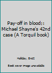 Hardcover Pay-off in blood;: Michael Shayne's 42nd case (A Torquil book) Book