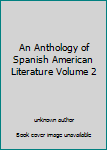 Unknown Binding An Anthology of Spanish American Literature Volume 2 Book