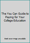 The You Can Guide to Paying for Your College Education