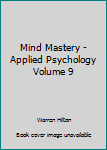 Hardcover Mind Mastery - Applied Psychology Volume 9 Book