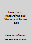 Hardcover Inventions, Researches and Writings of Nicola Tesla Book