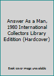 Hardcover Answer As a Man, 1980 International Collectors Library Editition (Hardcover) Book