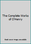 Hardcover The Complete Works of O'Henry Book