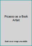 Hardcover Picasso as a Book Artist Book