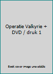 Perfect Paperback Operatie Valkyrie + DVD / druk 1 Book