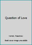 Questions of Love - Book #86 of the Sweet Dreams