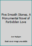 Paperback Five Smooth Stones, A Monumental Novel of Forbidden Love Book