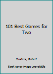 Hardcover 101 Best Games for Two Book