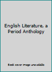 English Literature, a Period Anthology