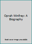 Paperback Oprah Winfrey: A Biography Book