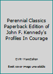 Paperback Perennial Classics Paperback Edition of John F. Kennedy's Profiles In Courage Book