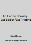 Hardcover An End to Comedy - 1st Edition/1st Printing Book