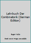 Hardcover Lehrbuch Der Combinatorik (German Edition) Book