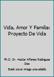 Hardcover Vida, Amor Y Familia: Proyecto De Vida Book