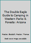 Hardcover The Double Eagle Guide to Camping in Western Parks & Forests: Arizona [Large Print] Book