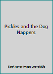 Paperback Pickles and the Dog Nappers Book