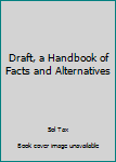 Hardcover Draft, a Handbook of Facts and Alternatives Book
