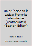 Unknown Binding Un pri´ncipe en la azotea: Memorias intermitentes (Contrapuntos) (Spanish Edition) [Spanish] Book