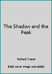 Mass Market Paperback The Shadow and the Peak Book