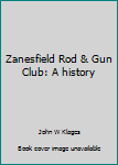 Hardcover Zanesfield Rod & Gun Club: A history Book