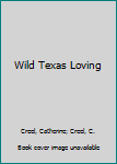 Mass Market Paperback Wild Texas Loving Book