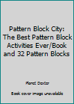 Paperback Pattern Block City: The Best Pattern Block Activities Ever/Book and 32 Pattern Blocks Book