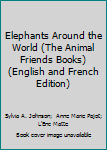 Hardcover Elephants Around the World (The Animal Friends Books) (English and French Edition) Book