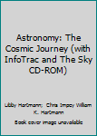 Hardcover Astronomy: The Cosmic Journey (with InfoTrac and The Sky CD-ROM) Book