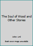 Mass Market Paperback The Soul of Wood and Other Stories Book