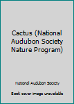 Paperback Cactus (National Audubon Society Nature Program) Book