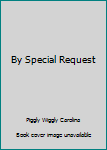 Hardcover By Special Request Book