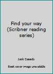 Paperback Find your way (Scribner reading series) Book