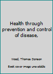 Unknown Binding Health through prevention and control of disease, Book