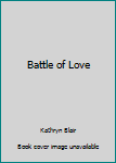 Mass Market Paperback Battle of Love Book