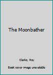 Hardcover The Moonbather [Large Print] Book