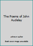 Unknown Binding The Poems of John Audelay Book