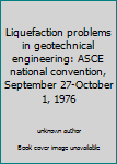 Unknown Binding Liquefaction problems in geotechnical engineering: ASCE national convention, September 27-October 1, 1976 Book