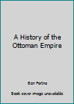 Paperback A History of the Ottoman Empire Book
