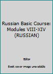 Paperback Russian Basic Course: Modules VIII-XIV (RUSSIAN) Book