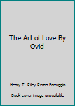 Paperback The Art of Love By Ovid Book