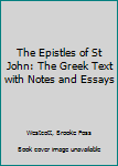 Hardcover The Epistles of St John: The Greek Text with Notes and Essays Book