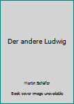 Perfect Paperback Der andere Ludwig [German] Book