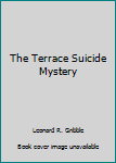 Unknown Binding The Terrace Suicide Mystery Book