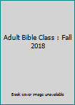 Paperback Adult Bible Class : Fall 2018 Book