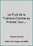Le Fruit de la Trahison/Comme au Premier Jour...
