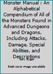 Hardcover Monster Manual : An Alphabetical Compendium of All of the Monsters Found in Advanced Dungeons and Dragons, Including Attacks, Damage, Special Abilities, and Descriptions Book