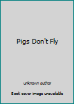 Hardcover Pigs Don't Fly Book