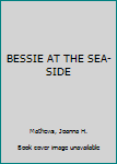 Hardcover BESSIE AT THE SEA-SIDE Book